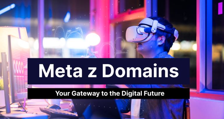 Why You Should Own Meta Z domains: Your Gateway to the Digital Future